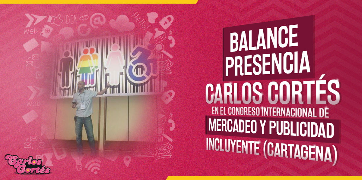Balance presencia Carlos Cortés en el Congreso Internacional de Mercadeo y Publicidad Incluyente (Cartagena)