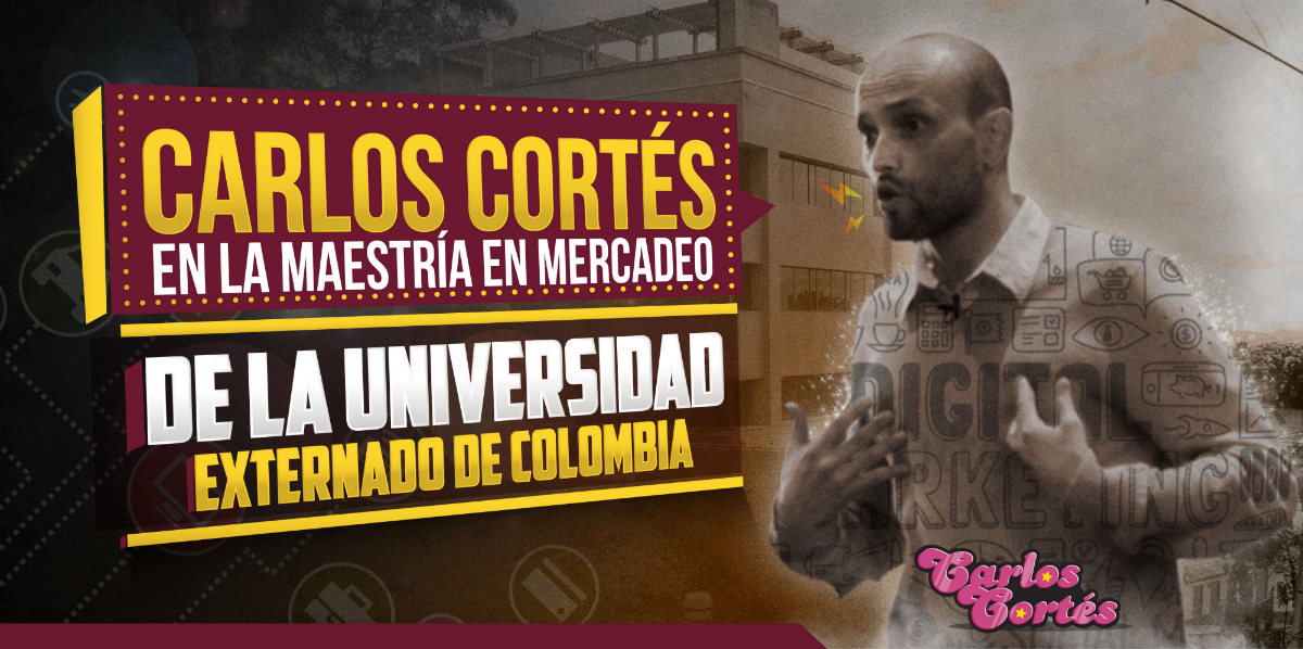 Balance presencia Carlos Cortés en la Maestría en Mercadeo de la Universidad Externado de Colombia