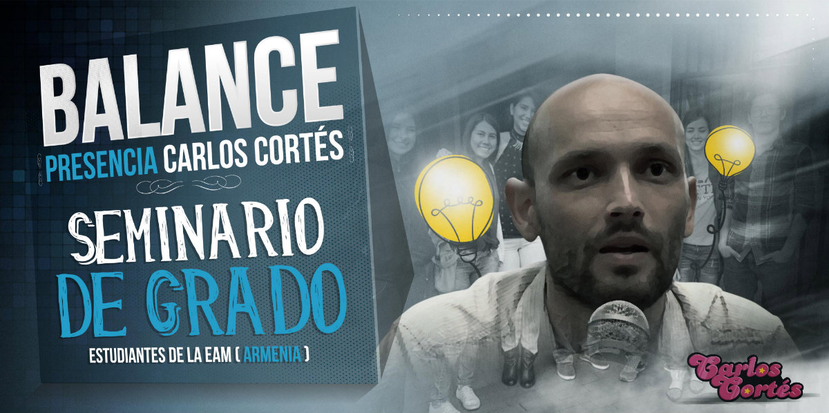 Balance presencia Carlos Cortés Seminario de Grado Estudiantes de la EAM (Armenia)